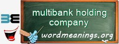 WordMeaning blackboard for multibank holding company